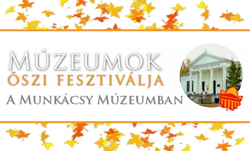 Múzeumok Őszi Fesztiválja a Munkácsy Mihály Múzeumban